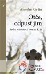 Otče, odpusť jim - Sedm Ježíšových...