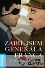 Zabil jsem generála Franca