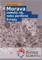 Morava - zemský ráj, nebo periferie Evro...