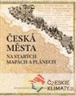 Česká města na starých mapách a pl...