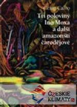 Tři poloviny Ino Moxa a další amazonští ...