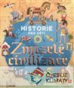 Historie pro děti - Zmizelé civilizace