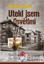 Nemohu odpustit - Utekl jsem z Osvětimi