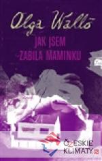 Jak jsem zabila maminku