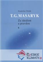 T. G. Masaryk - Za ideálem a pravdou 6