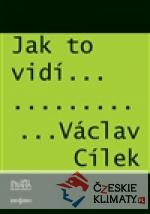 Jak to vidí Václav Cílek