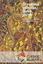Divočina - příroda, duše, jazyk