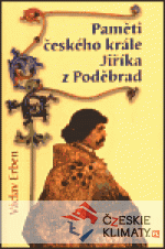 Paměti českého krále Jiříka z Poděbrad...