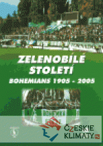 Zelenobílé století Bohemians 1905-2005...