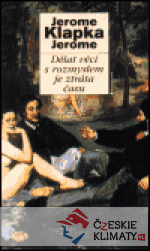 Dělat věci s rozmyslem je ztráta času...