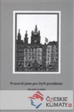 Pracoval jsem pro čtyři prezidenty