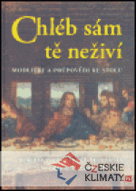 Chléb sám tě neživí