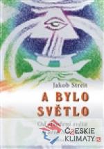 A bylo světlo