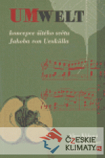 Umwelt - koncepce živého světa Jakova...