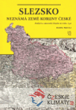 Slezsko neznámá země Koruny české