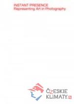 Instant Presence. Representing Art in Ph...