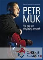 Petr Muk - Víc než jen obyčejný smutek...