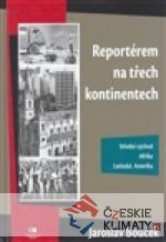 Reportérem na třech kontinentech