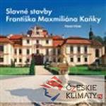 Slavné stavby Františka Maximiliána K...