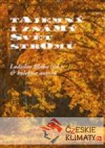 Tajemný i známý svět stromů