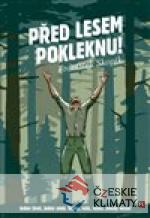 Před lesem pokleknu