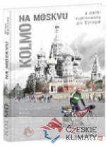 Kolmo na Moskvu a další cyklocesty po Ev...