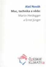 Moc, technika a věda: Martin Heidegger a...