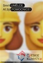 Smrt umělce. Ať žijí pomocnice!