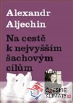 Na cestě k nejvyšším šachovým cíl...