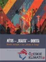 Mýtus - realita - identita: Národní m...