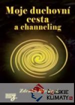 Moje duchovní cesta a channeling