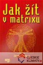 Jak žít v matrixu