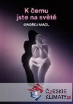 K čemu jste na světě