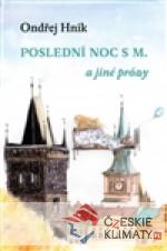 Poslední noc s M a jiné prózy