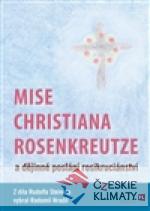 Mise Christiana Rosenkreutze a dějinné p...