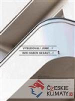 Vybudovali jsme...! / Wir haben gebaut.....