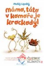 Mámo, táto v komoře je krockodýl