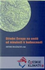 Střední Evropa na cestě od minulosti k b...