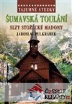 Tajemné stezky - Šumavská toulání -...