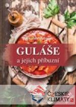 Guláše a jejich příbuzní