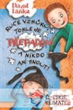 Ruce vzhůru, tohle je přepadení a nikdo ...