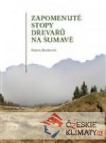 Zapomenuté stopy dřevařů na Šumavě