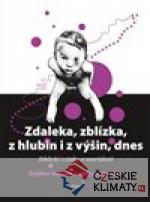 Zdaleka, zblízka, z hlubin i z výšin,...