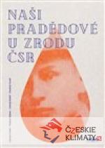 Naši pradědové u zrodu ČSR