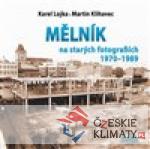 Mělník na starých fotografiích 1970-1989...