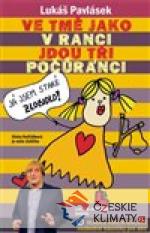 Ve tmě jako v ranci jdou tři počůránci...