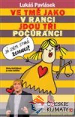 Ve tmě jako v ranci jdou tři počůrá...