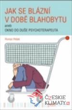 Jak se blázní v době blahobytu