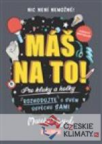 Máš na to! – Motivační kniha pro kluky a...