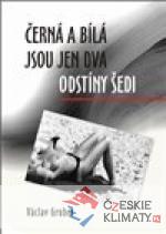 Černá a bílá jsou jen dva odstíny šedi...